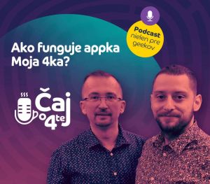 Podcast Čaj o 4tej - Ako funguje aplik&aacute;cia Moja 4ka?