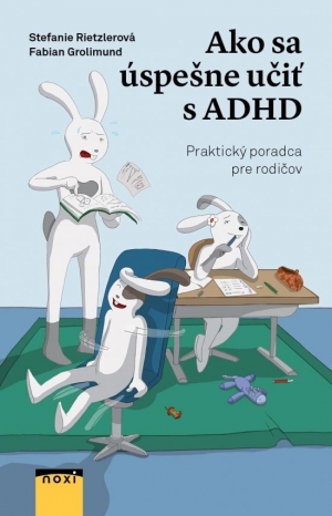 Vy&scaron;la kniha o tom, ako sa &uacute;spe&scaron;ne učiť a v&yacute;chovať det&iacute; s ADHD