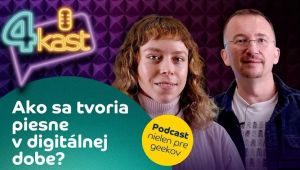 Podcast 4kast - Ako sa tvoria piesne v digit&aacute;lnej dobe?