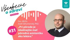 Lek&aacute;r Z&aacute;humensk&yacute;: Pri p&ocirc;rode je ide&aacute;lnej&scaron;ie mať p&ocirc;rodn&uacute; asistentku ako lek&aacute;ra (PODCAST)