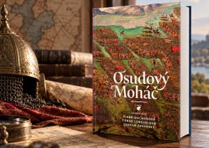 Osudový Moháč. Dve hodiny, ktoré zmenili dejiny Slovenska aj celej strednej Európy