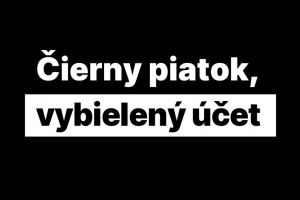 Aby po Čiernom piatku nezostal nikomu vybielen&yacute; &uacute;čet
