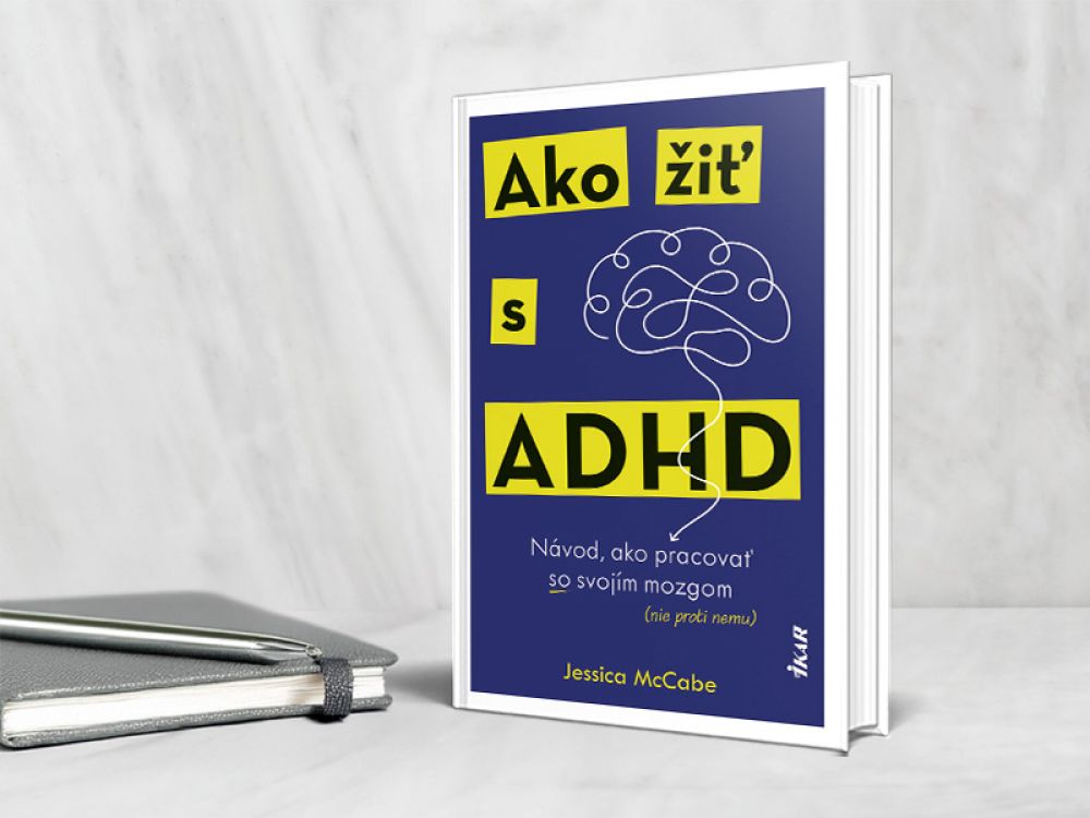 Praktick&yacute; sprievodca pre v&scaron;etk&yacute;ch, ktor&yacute;ch tr&aacute;pi ADHD