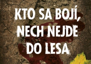 Kto sa boj&iacute;, nech nejde do lesa