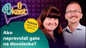 Podcast 4kast - Ako neprevolať gate na dovolenke?