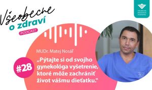 Matej Nos&aacute;ľ: P&yacute;tajte si od gynekol&oacute;ga vy&scaron;etrenie, ktor&eacute; m&ocirc;že zachr&aacute;niť život v&aacute;&scaron;mu dieťatku (PODCAST)