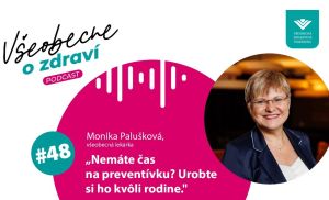 V&scaron;eobecn&aacute; lek&aacute;rka Monika Palu&scaron;kov&aacute;: Nem&aacute;te čas na prevent&iacute;vku? Urobte si ju kv&ocirc;li rodine